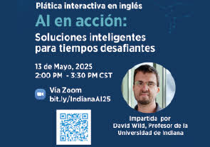 Plática Interactiva en Inglés sobre Inteligencia Artificial impartida por un Profesor de la Universidad de Indiana, EducationUSA